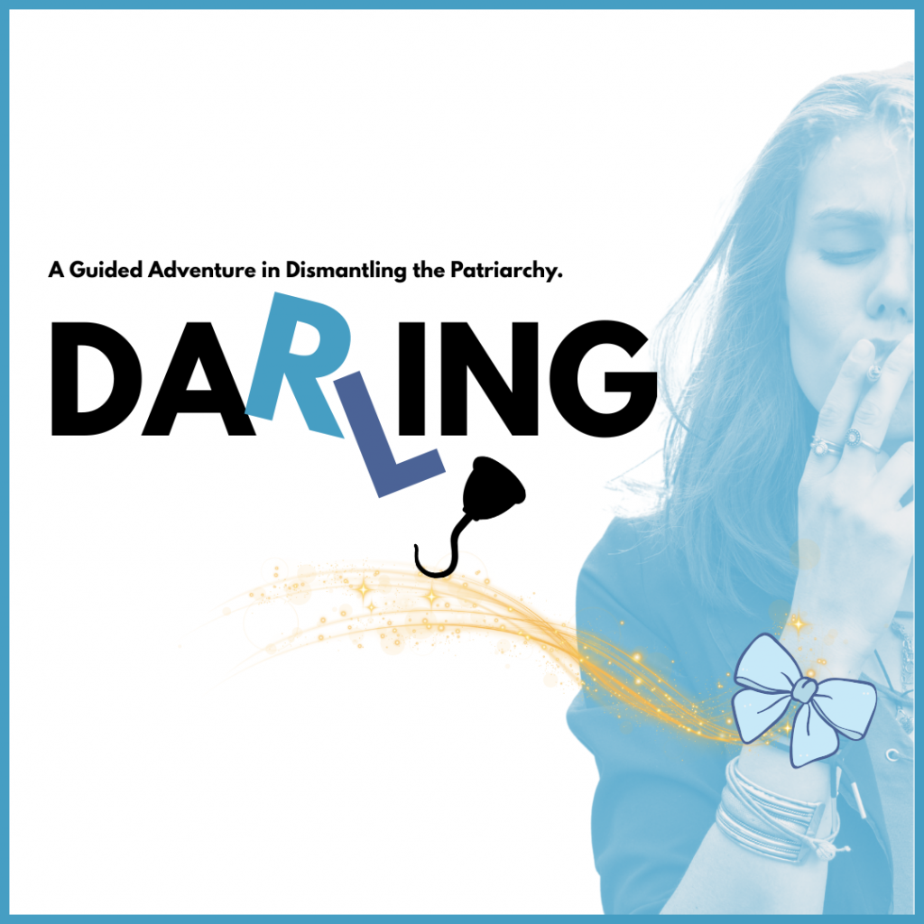 A woman wearing a blue bow on her wrist brings a cigarette to her mouth. Text reads "Darling. A Guided Adventure in Dismantling the Patriarchy."