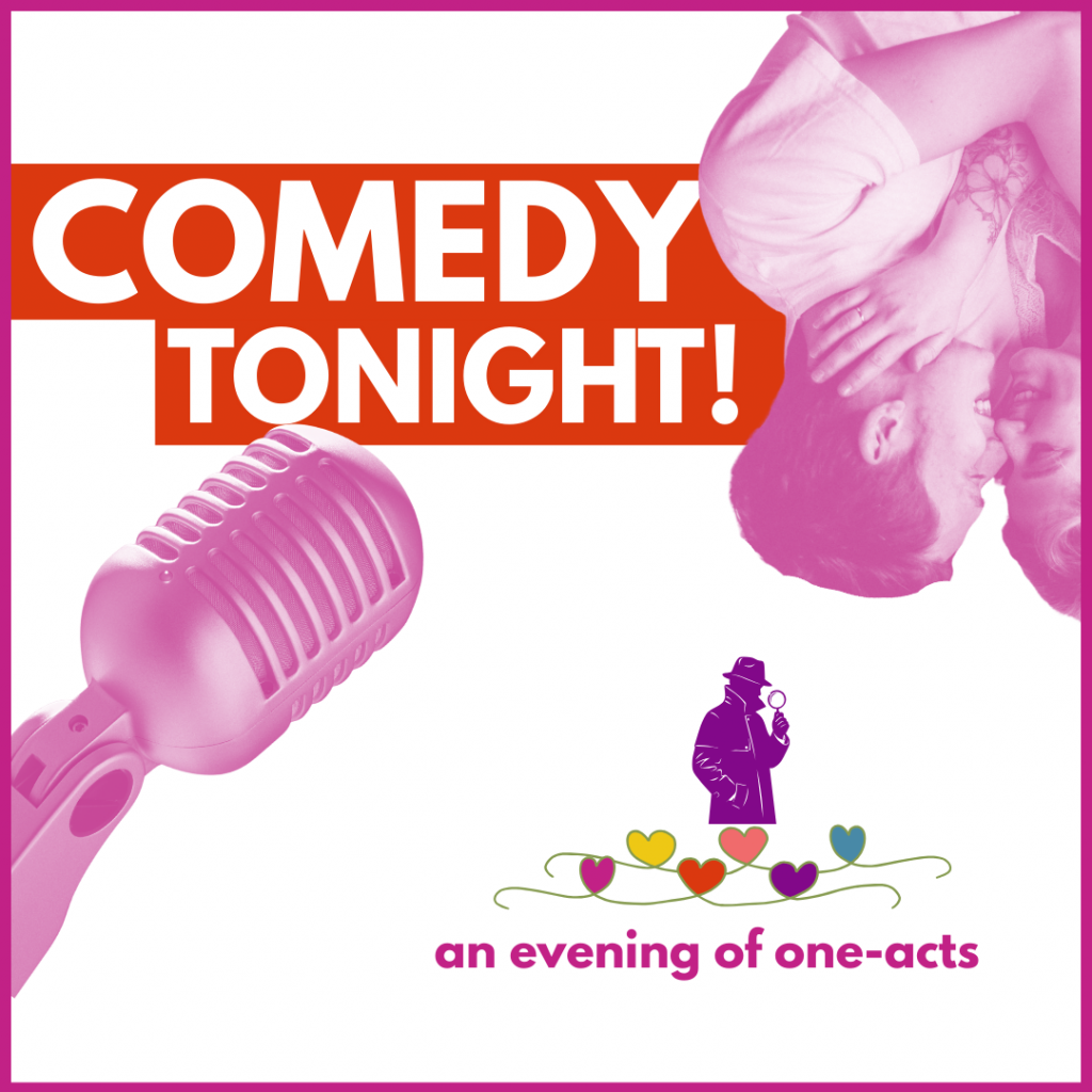 On the left we see an old 1940's Microphone; on the right we see a young couple in an embrace. Text reads "Comedy Tonight! An Evening of One-Acts."